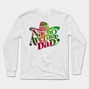 Nacho Average Dad Long Sleeve T-Shirt